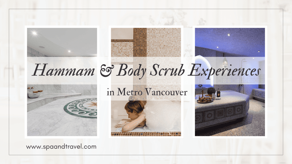 The Best Hammam & Body Scrub Experiences in Metro Vancouver